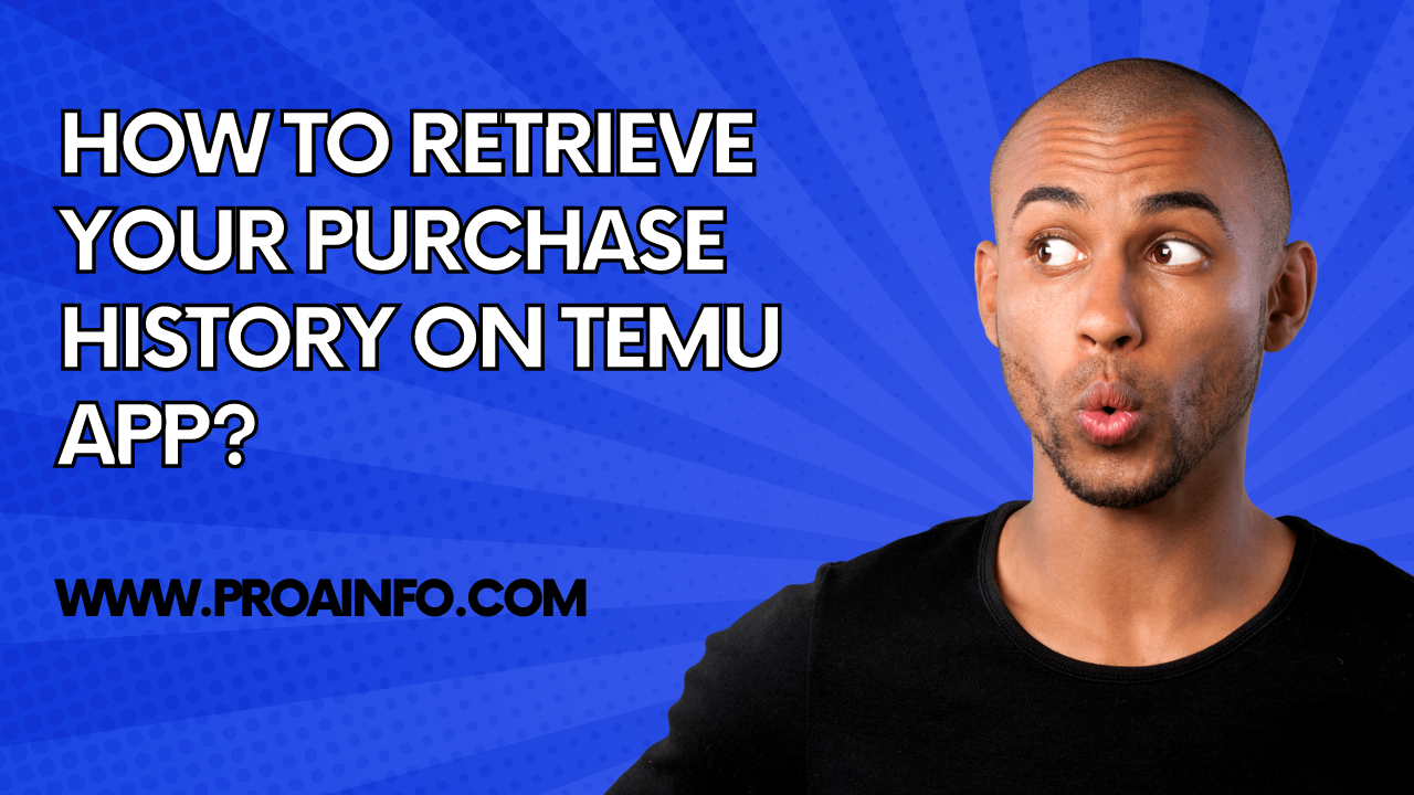 How To Retrieve Your Purchase History on Temu App?