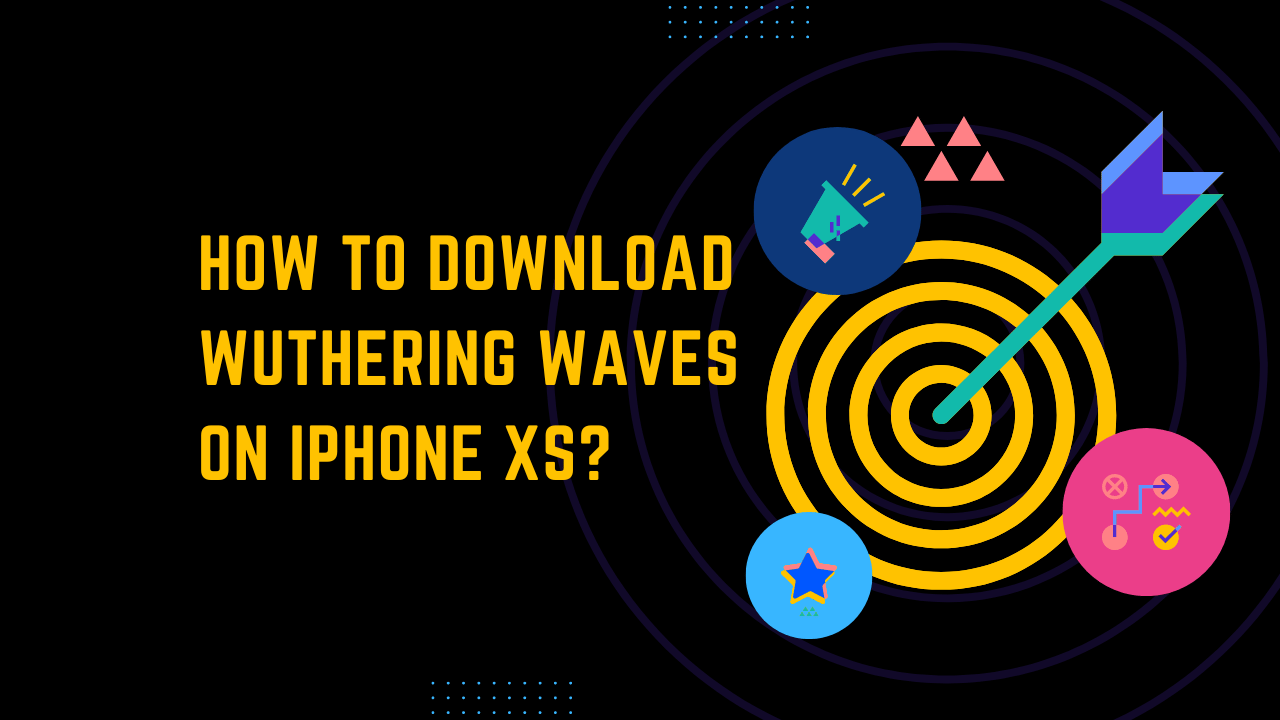 How to Download Wuthering Waves on iPhone Xs?