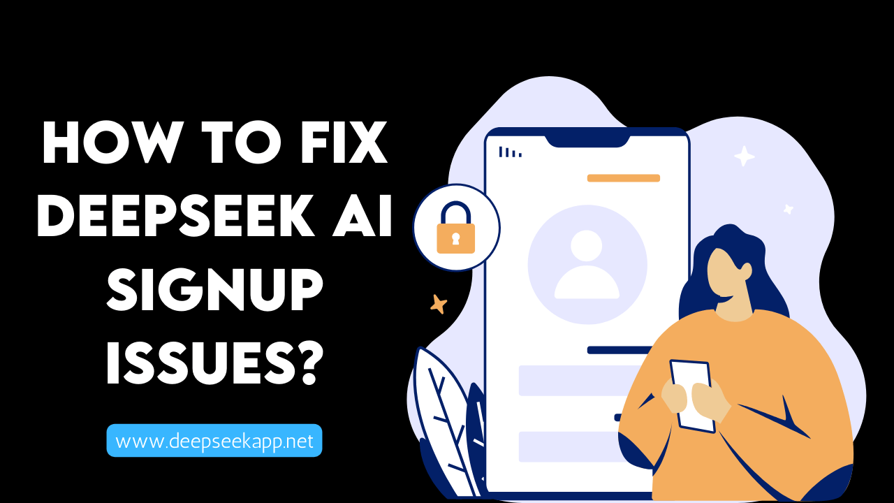 How to Fix DeepSeek AI Signup Issues?