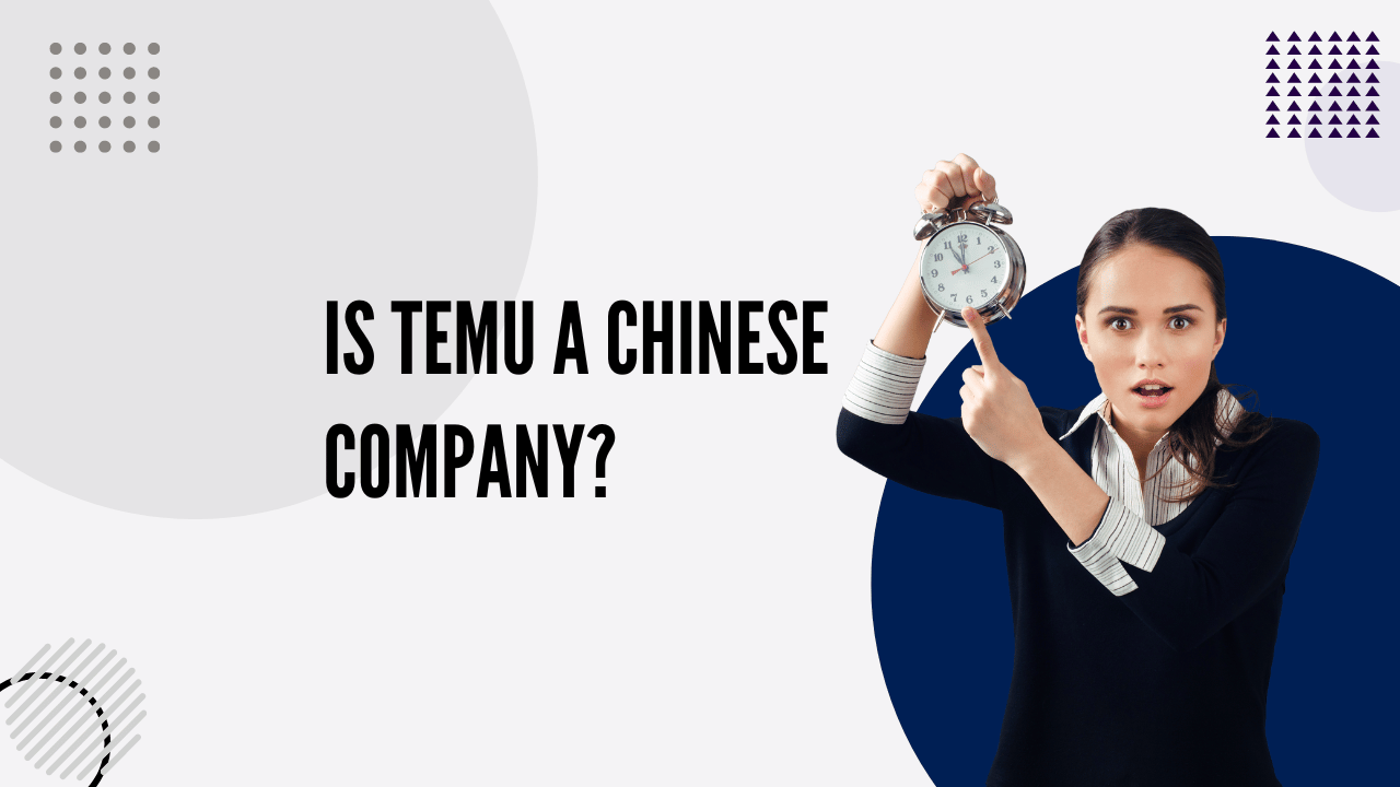 Is Temu a Chinese Company?||