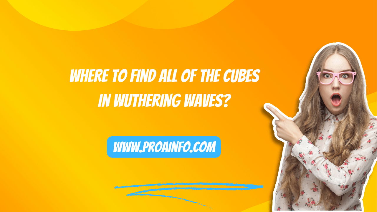 Where to Find All of the Cubes in Wuthering Waves?