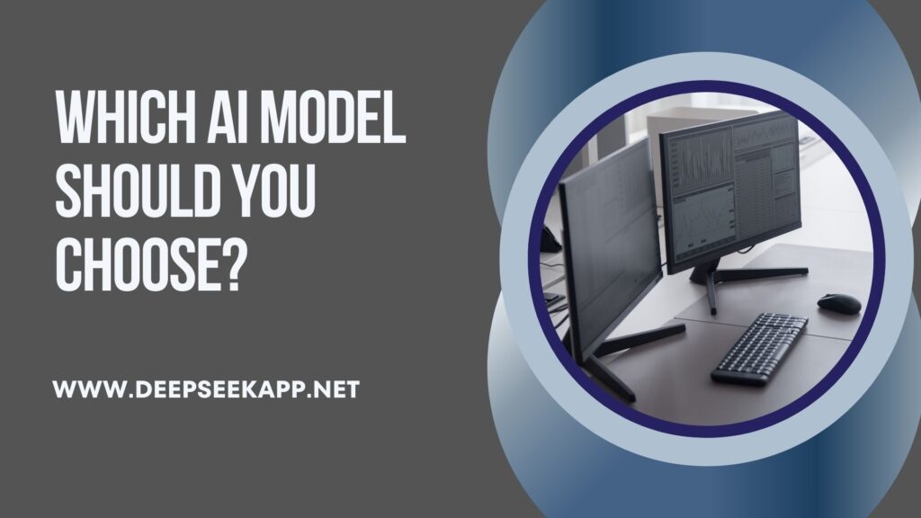 Which AI Model Should You Choose