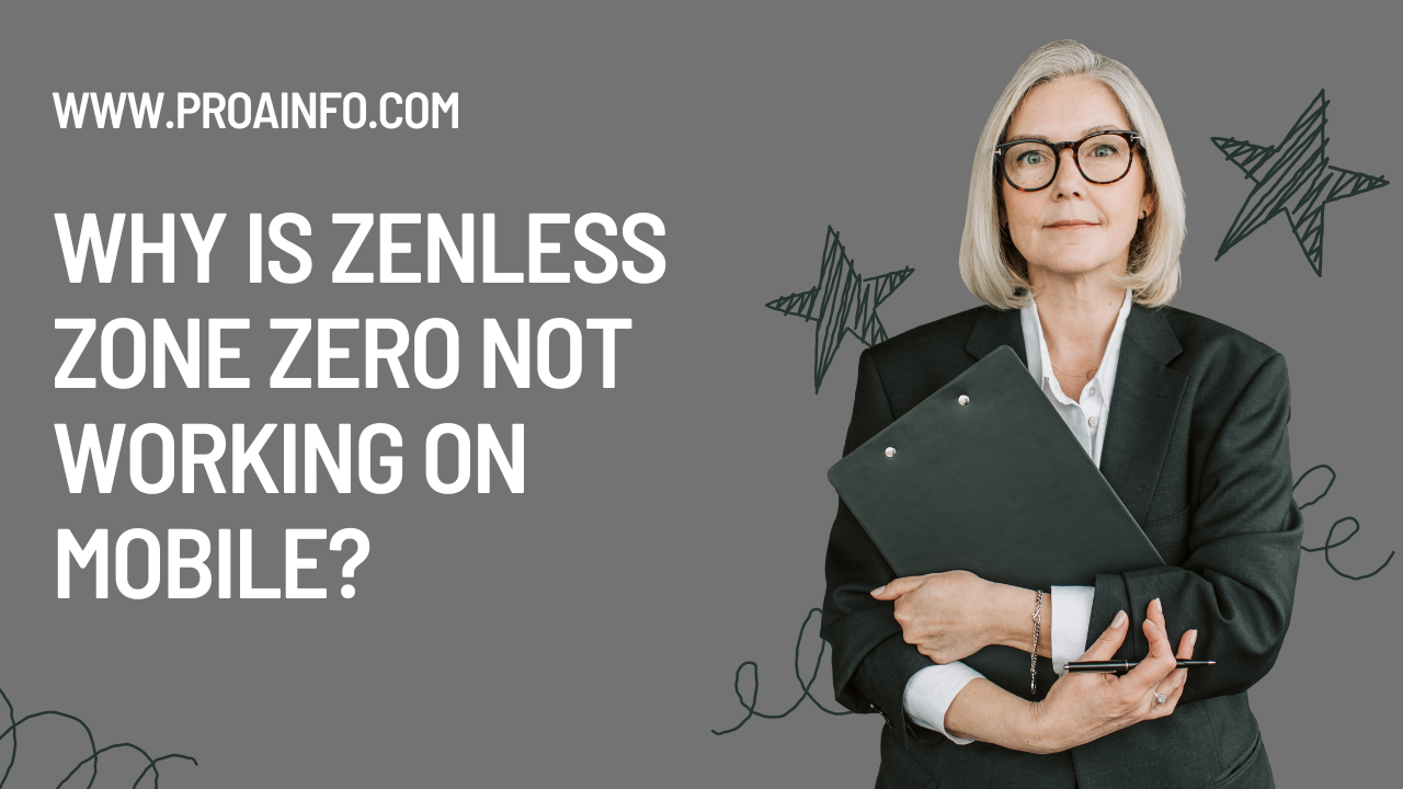 Why Is Zenless Zone Zero Not Working on Mobile?